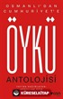 Osmanlı'dan Cumhuriyet'e Öykü Antolojisi
