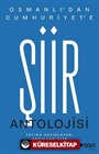 Osmanlı'dan Cumhuriyet'e Şiir Antolojisi