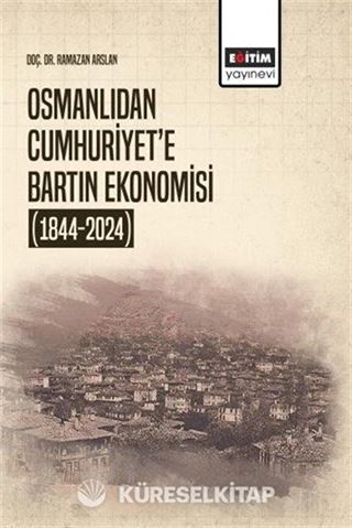 Osmanlıdan Cumhuriyet'e Bartın Ekonomisi (1844-2024)