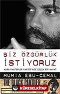 Biz Özgürlük İstiyoruz (Kara Panterler Partisi'nde Geçen Bir Hayat)