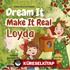 Dream It Make It Real Loyda