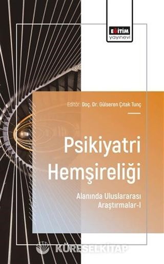 Psikiyatri Hemşireliği Alanında Uluslararası Araştırmalar-I