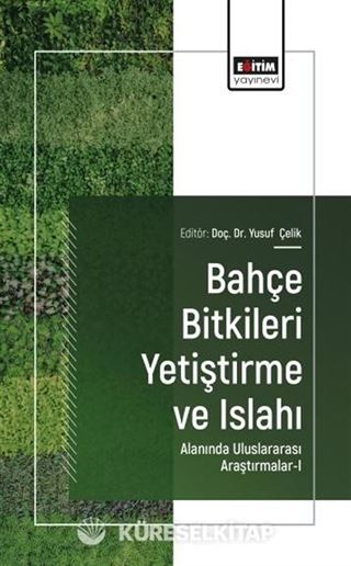 Bahçe Bitkileri Yetiştirme ve Islahı Alanında Uluslararası Araştırmalar-I