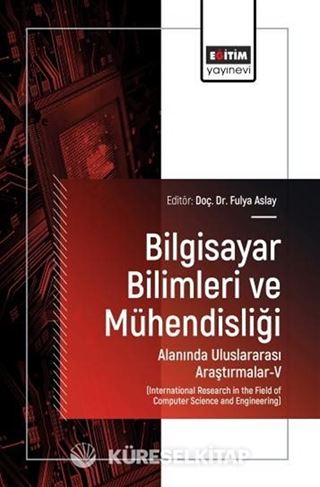Bilgisayar Bilimleri ve Mühendisliği Alanında Uluslararası Araştırmalar-V