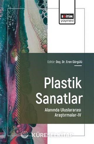 Plastik Sanatlar Alanında Uluslararası Araştırmalar-IV