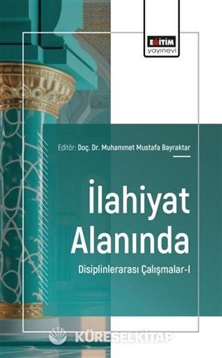 İlahiyat Alanında Disiplinlerarası Çalışmalar-I