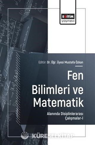 Fen Bilimleri ve Matematik Alanında Disiplinlerarası Çalışmalar-I