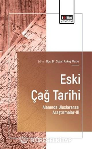 Eski Çağ Tarihi Alanında Uluslararası Araştırmalar-III