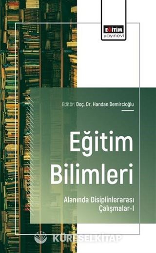 Eğitim Bilimleri Alanında Disiplinlerarası Çalışmalar-I