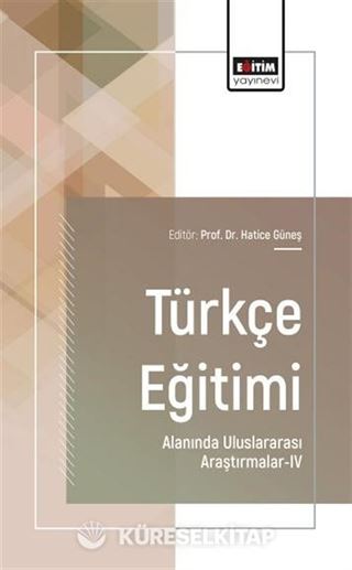 Türkçe Eğitimi Alanında Uluslararası Araştırmalar-IV