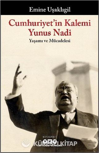 Cumhuriyet'in Kalemi Yunus Nadi Yaşamı ve Mücadelesi