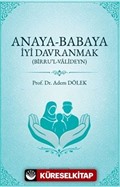 Anaya Babaya İyi Davranmak (Birru'l Valideyn )