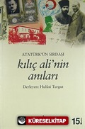 Atatürk'ün Sırdaşı Kılıç Ali'nin Anıları