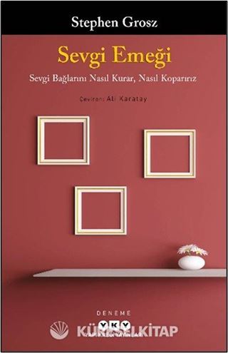 Sevgi Emeği Sevgi Bağlarını Nasıl Kurar, Nasıl Koparırız