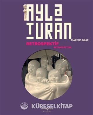 Ayla Turan / Retrospektif - Retrospective
