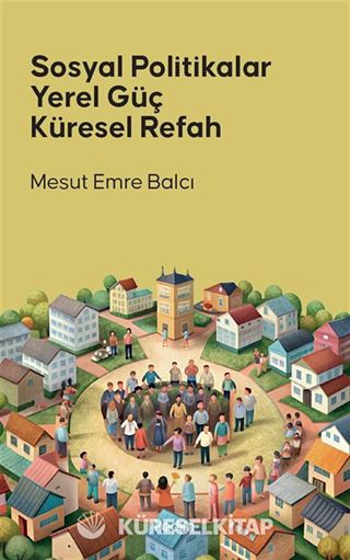 Sosyal Politikalar Yerel Güç Küresel Refah