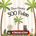 Onun Elinden 300 Fidan