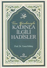 Tüm Yönleriyle Kadınla İlgili Hadisler