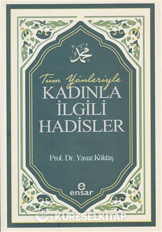 Tüm Yönleriyle Kadınla İlgili Hadisler