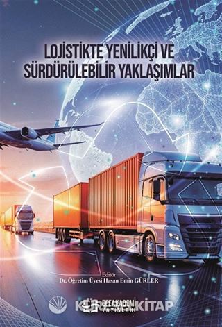 Lojistikte Yenilikçi ve Sürdürülebilir Yaklaşımlar