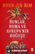 Hunlar, Roma ve Avrupa'nın Doğuşu