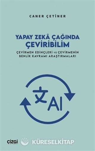 Yapay Zeka Çağında Çeviribilim