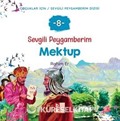 Sevgili Peygamberim 8 / Mektup