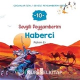 Sevgili Peygamberim 10 / Haberci