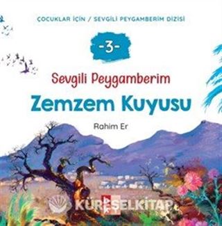 Sevgili Peygamberim 3 / Zemzem Kuyusu