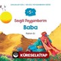 Sevgili Peygamberim 5 / Baba