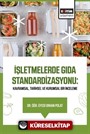 İşletmelerde Gıda Standardizasyonu: Kavramsal, Tarihsel ve Kurumsal Bir İnceleme