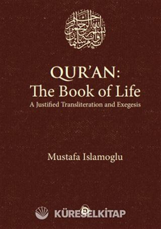 Quran: The Book of Life A Justifıed Transliteration and Exegesis