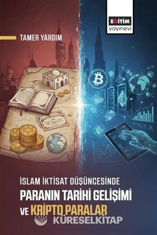 İslam İktisat Düşüncesinde Paranın Tarihi Gelişimi ve Kripto Paralar