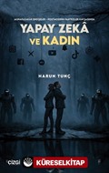 Muhafazakar Endişeler - Postmodern Fanteziler Kavşağında Yapay Zeka ve Kadın