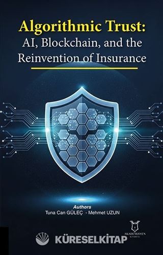 Algorithmic Trust: AI, Blockchain, and the Reinvention of Insurance
