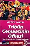 Tribün Cemaatinin Öfkesi: Ticarileşen Türkiye Futbolunda Şiddet