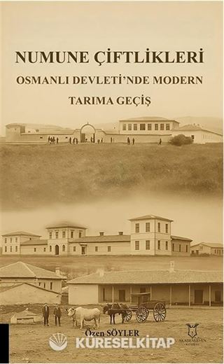 Numune Çiftlikleri Osmanlı Devleti'nde Modern Tarıma Geçiş