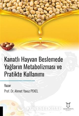 Kanatlı Hayvan Beslemede Yağların Metabolizması ve Pratikte Kullanımı
