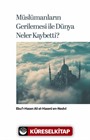 Müslümanların Gerilemesi ile Dünya Neler Kaybetti?