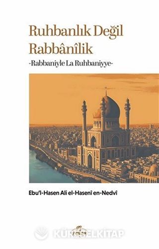 Ruhbanlık Değil Rabbanilik