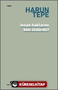 İnsan Haklarını Kim Öldürdü?
