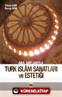 Ana Hatlarıyla Türk İslam Sanatları ve Estetiği