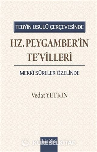 Tebyin Usulü Çerçevesinde Hz. Peygamberin Tevilleri (Mekki Sûreler Özelinde)