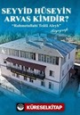 Seyyid Hüseyin Arvas Kimdir?