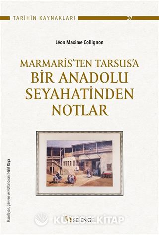 Marmaris'ten Tarsus'a Bir Anadolu Seyahatinden Notlar