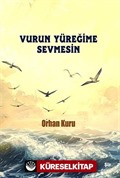 Vurun Yüreğime Sevmesin