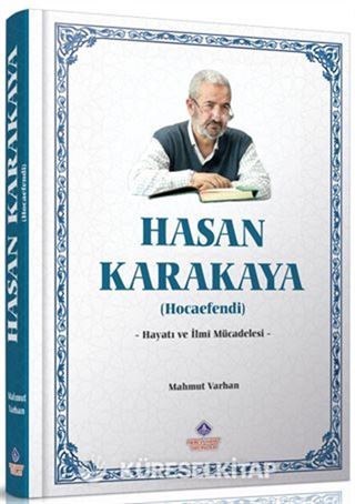 Hasan Karakaya Hocaefendi Hayatı ve İlmi Mücadelesi