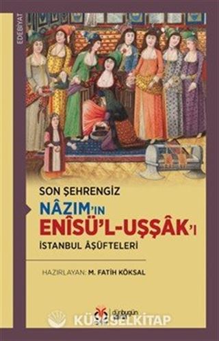 Son Şehrengiz Nazım'ın Enîsü'l-Uşşak'ı