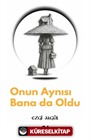 Onun Aynısı Bana da Oldu