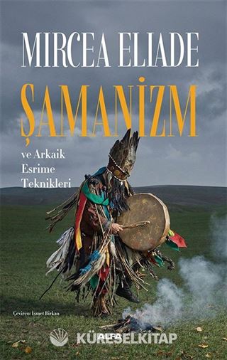 Şamanizm ve Arkaik Esrime Teknikleri
